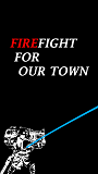 FIREFIGHT FOR OUR TOWN